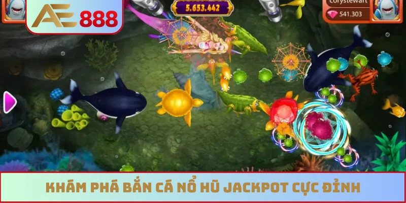Khám phá bắn cá nổ hũ jackpot cực đỉnh