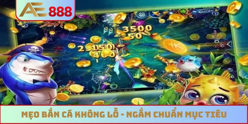Mẹo bắn cá không lỗ