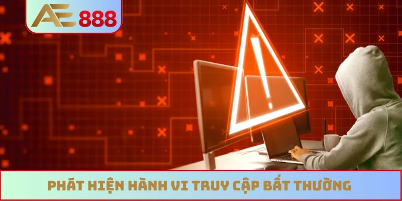 Phát hiện hành vi truy cập bất thường Phát hiện hành vi truy cập bất thường
