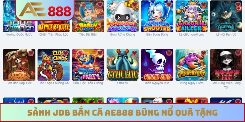 Sảnh JDB bắn cá AE888 bùng nổ quà tặng