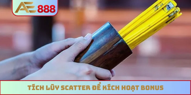 Tích lũy Scatter để kích hoạt bonus