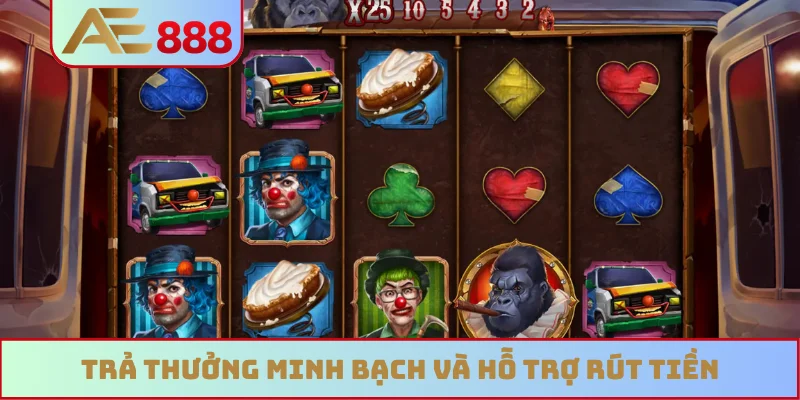 Trả thưởng minh bạch và hỗ trợ rút tiền