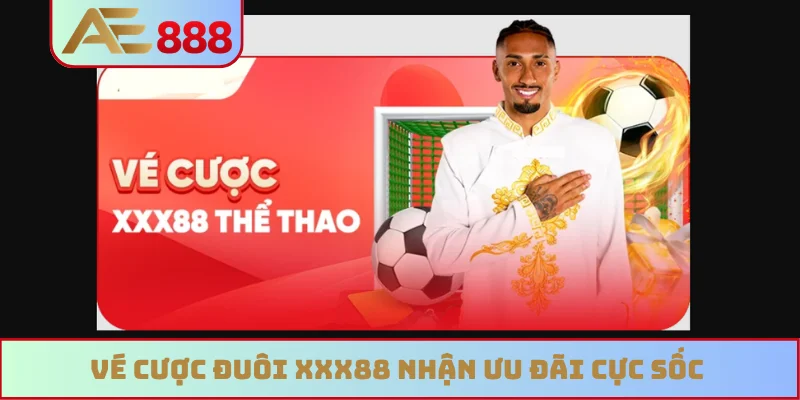 Vé cược đuôi XXX88 nhận ưu đãi cực sốc Vé cược đuôi XXX88 nhận ưu đãi cực sốc